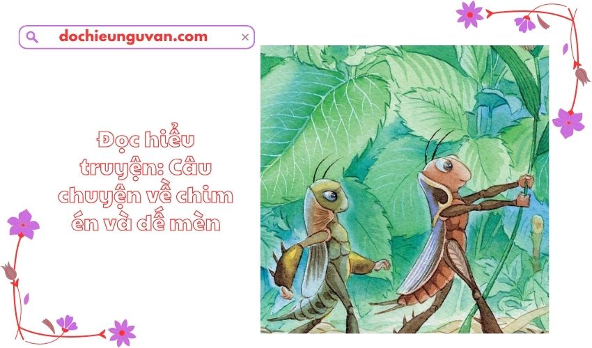 Đọc hiểu truyện: Câu chuyện về chim én và dế mèn