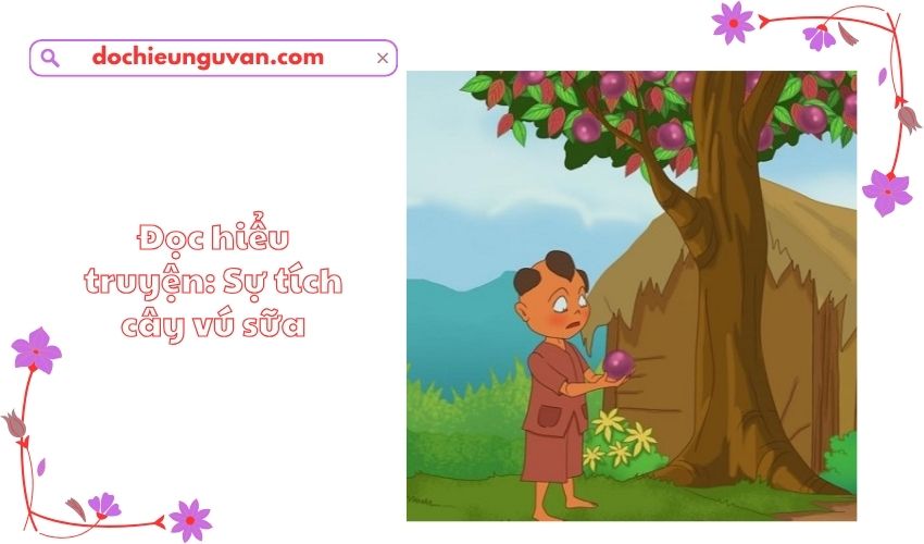 Đọc hiểu truyện: Sự tích cây vú sữa