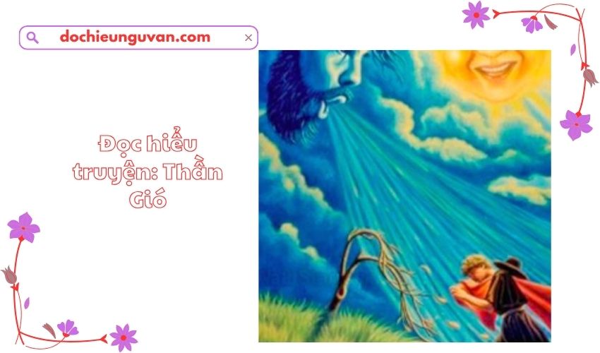 Đọc hiểu truyện: Thần Gió
