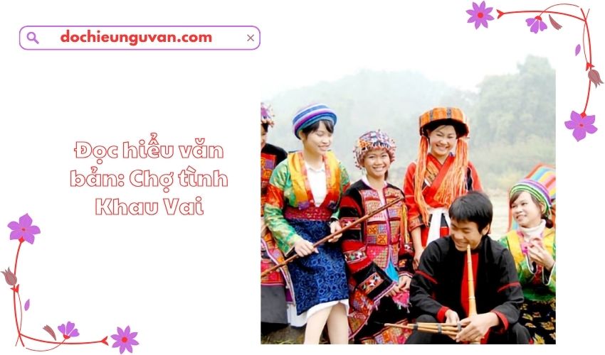 Đọc hiểu văn bản: Chợ tình Khau Vai