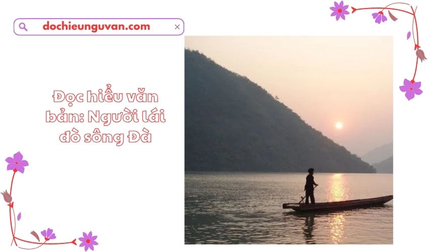 Đọc hiểu văn bản: Người lái đò sông Đà
