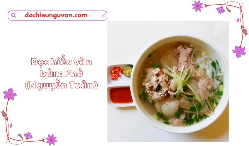 Đọc hiểu văn bản: Phở (Nguyễn Tuân)