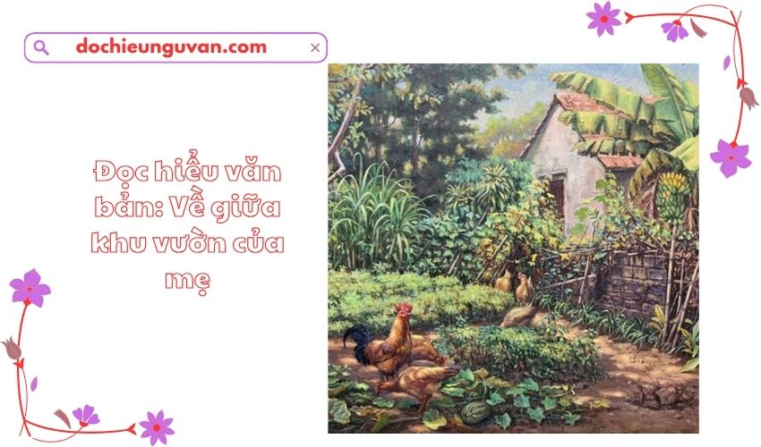 Đọc hiểu văn bản: Về giữa khu vườn của mẹ