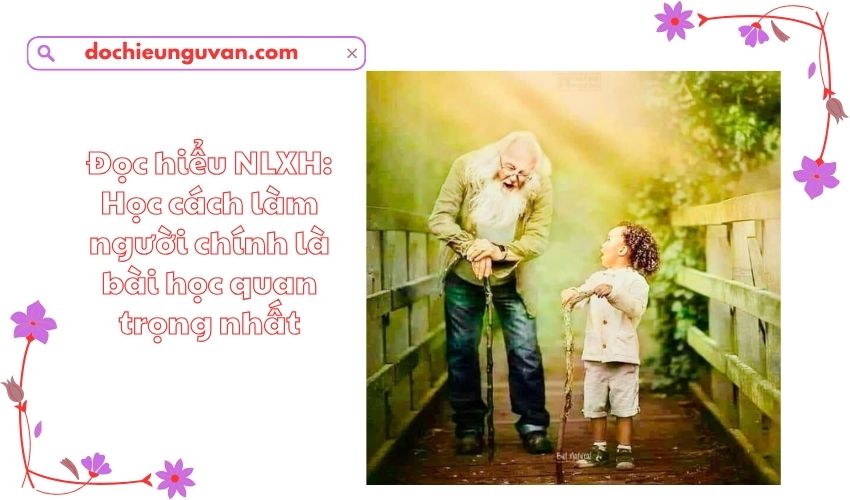 Đọc hiểu NLXH: Học cách làm người chính là bài học quan trọng nhất