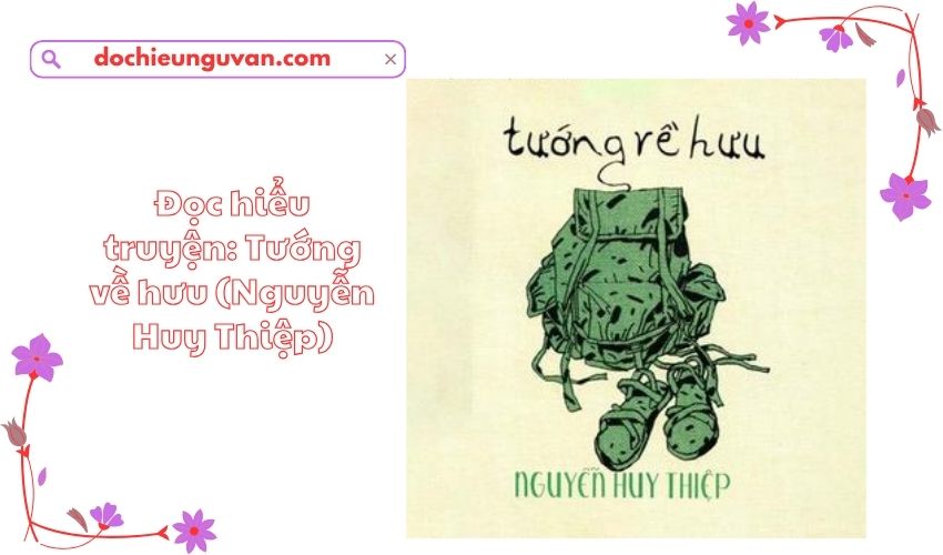 Đọc hiểu truyện: Tướng về hưu (Nguyễn Huy Thiệp)