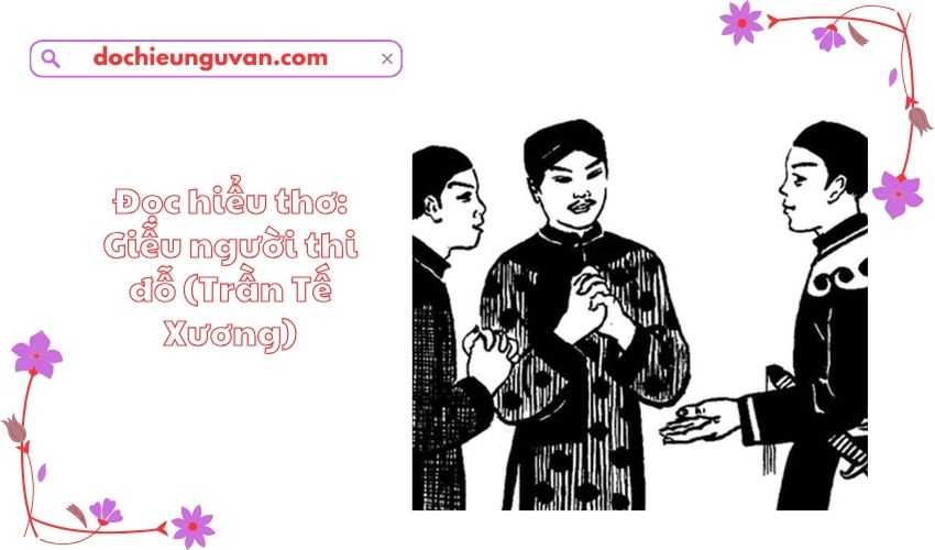 Đọc hiểu thơ: Giễu người thi đỗ (Trần Tế Xương)