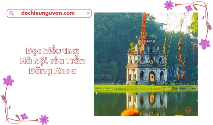 Đọc hiểu thơ: Hà Nội của Trần Đăng Khoa