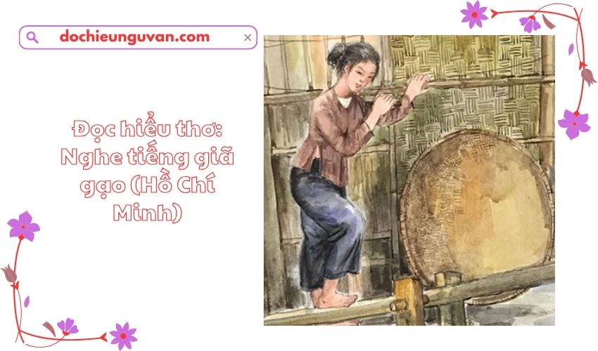 Đọc hiểu thơ: Nghe tiếng giã gạo (Hồ Chí Minh)