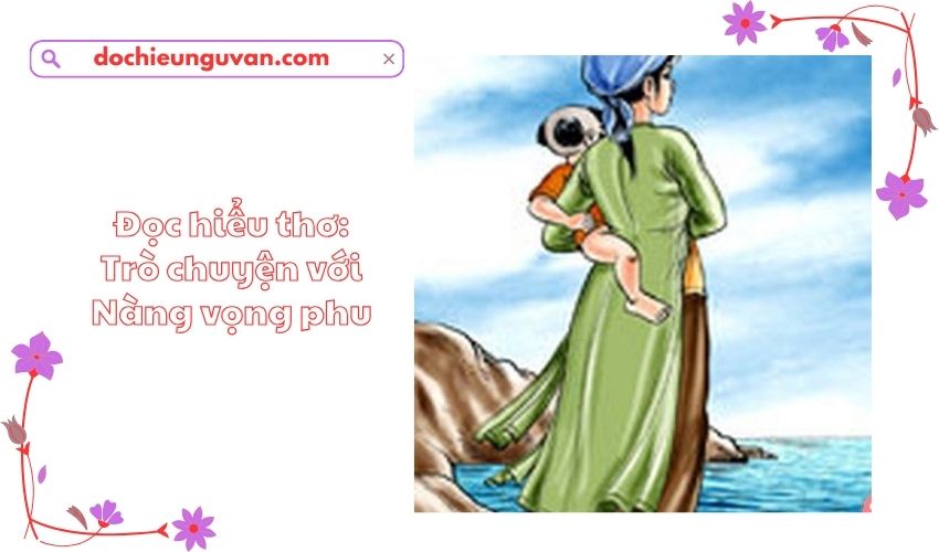 Đọc hiểu thơ: Trò chuyện với Nàng vọng phu