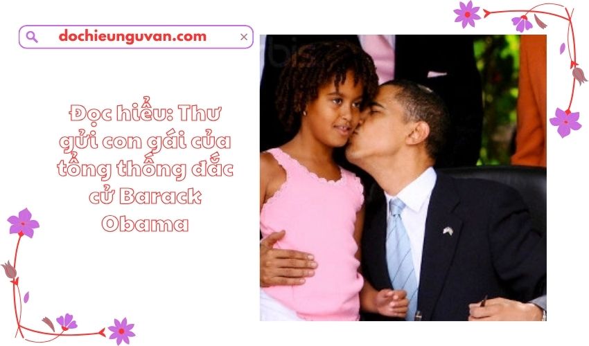 Đọc hiểu: Thư gửi con gái của tổng thống đắc cử Barack Obama