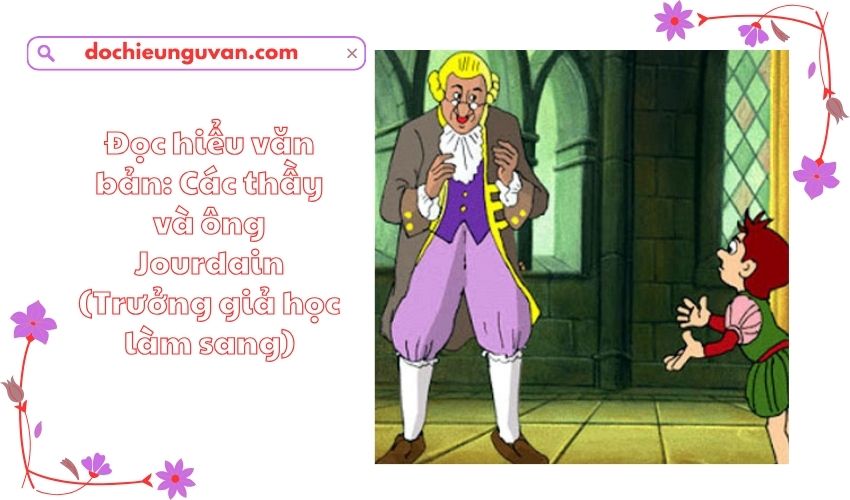 Đọc hiểu văn bản: Các thầy và ông Jourdain (Trưởng giả học làm sang)