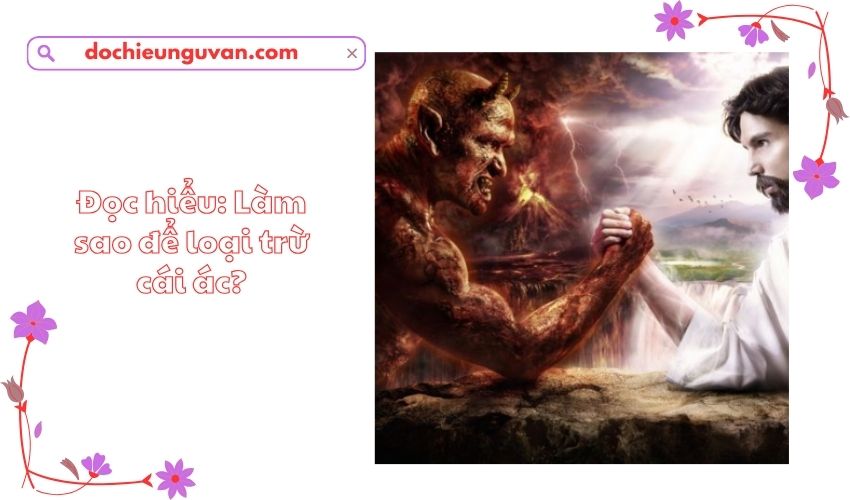 Đọc hiểu: Làm sao để loại trừ cái ác?