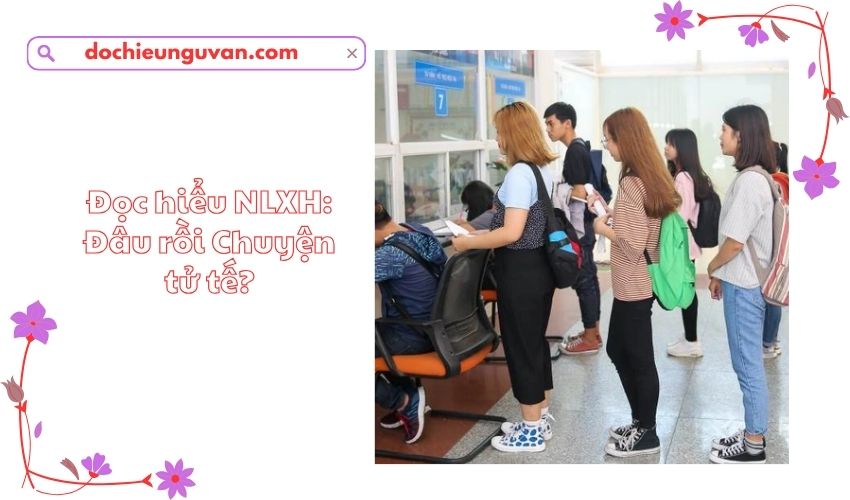 Đọc hiểu NLXH: Đâu rồi Chuyện tử tế?