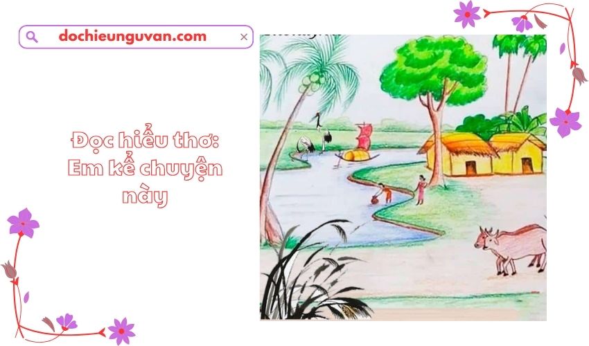 Đọc hiểu thơ: Em kể chuyện này