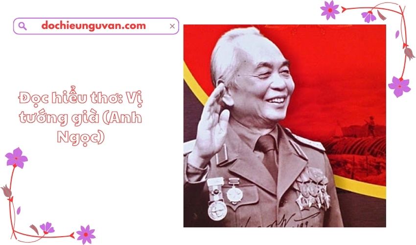 Đọc hiểu thơ: Vị tướng già (Anh Ngọc)