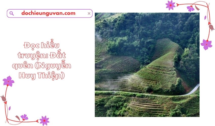 Đọc hiểu truyện: Đất quên (Nguyễn Huy Thiệp)