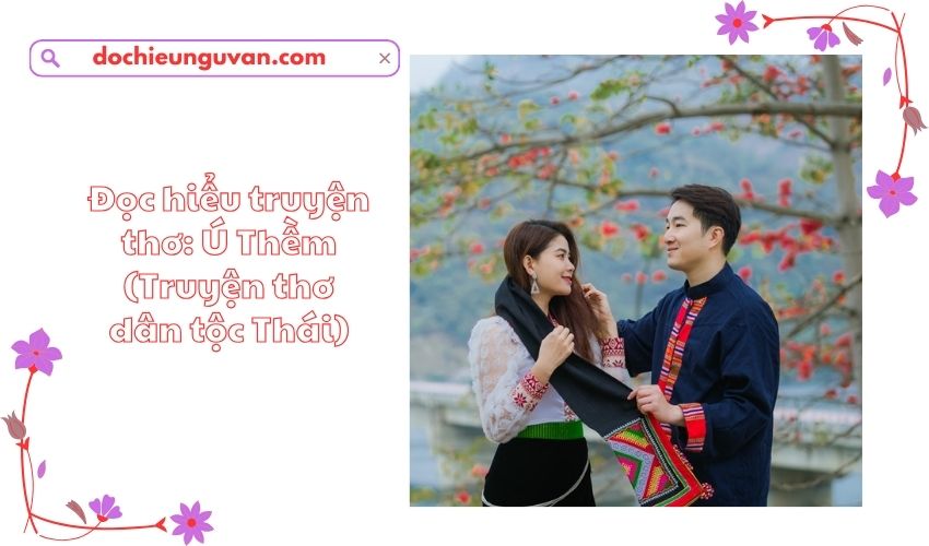 Đọc hiểu truyện thơ: Ú Thềm (Truyện thơ dân tộc Thái)