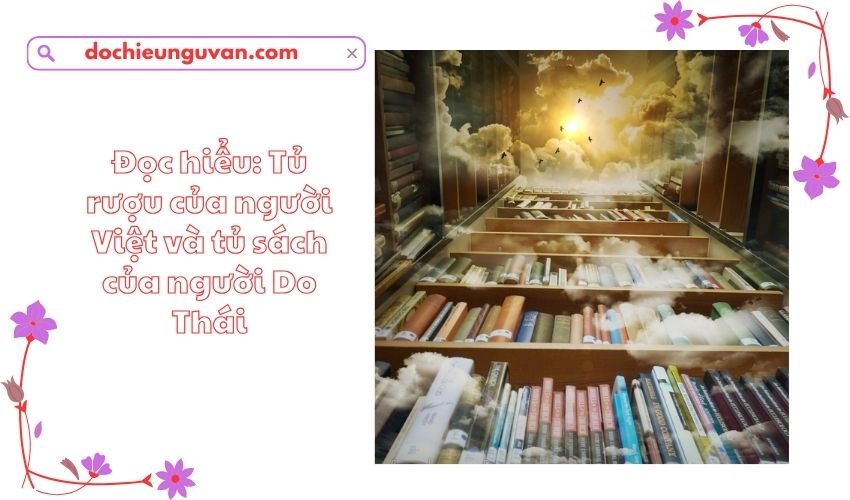 Đọc hiểu: Tủ rượu của người Việt và tủ sách của người Do Thái