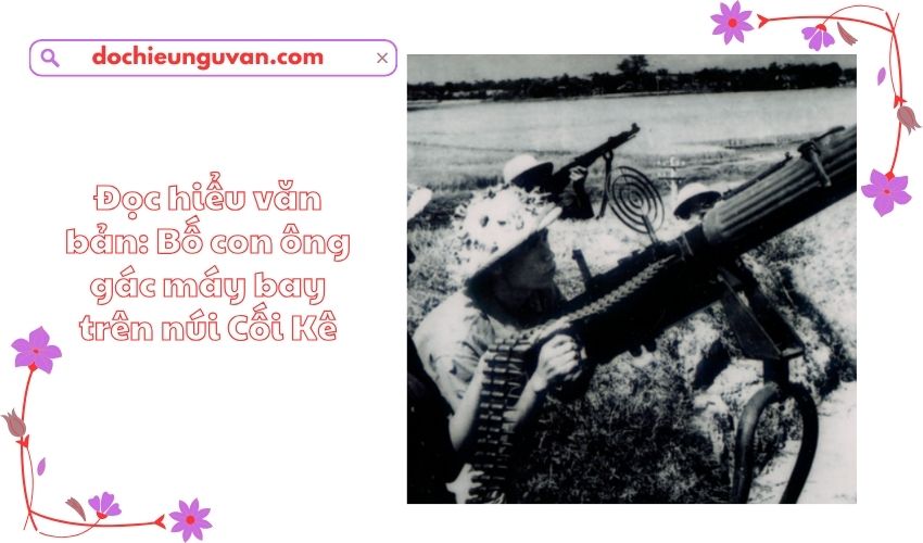 Đọc hiểu văn bản: Bố con ông gác máy bay trên núi Cối Kê