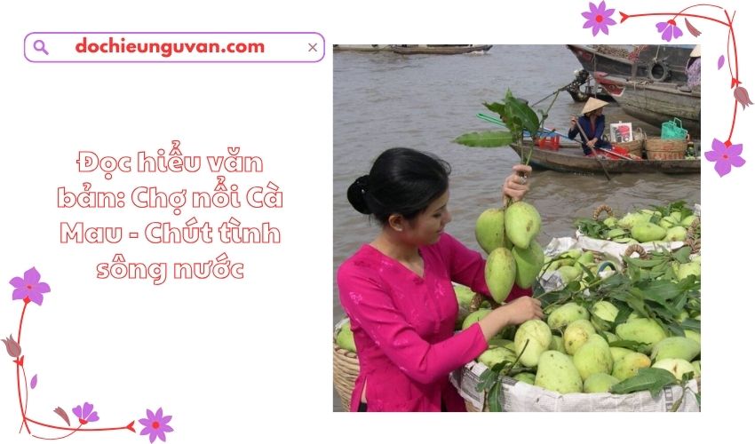 Đọc hiểu văn bản: Chợ nổi Cà Mau - Chút tình sông nước