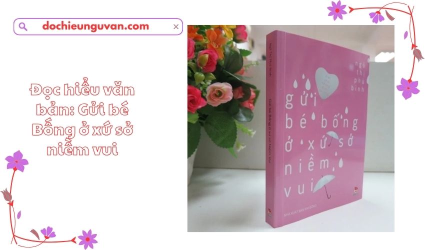 Đọc hiểu văn bản: Gửi bé Bống ở xứ sở niềm vui