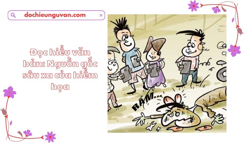 Đọc hiểu văn bản: Nguồn gốc sâu xa của hiểm họa