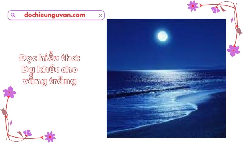 Đọc hiểu thơ: Dạ khúc cho vầng trăng