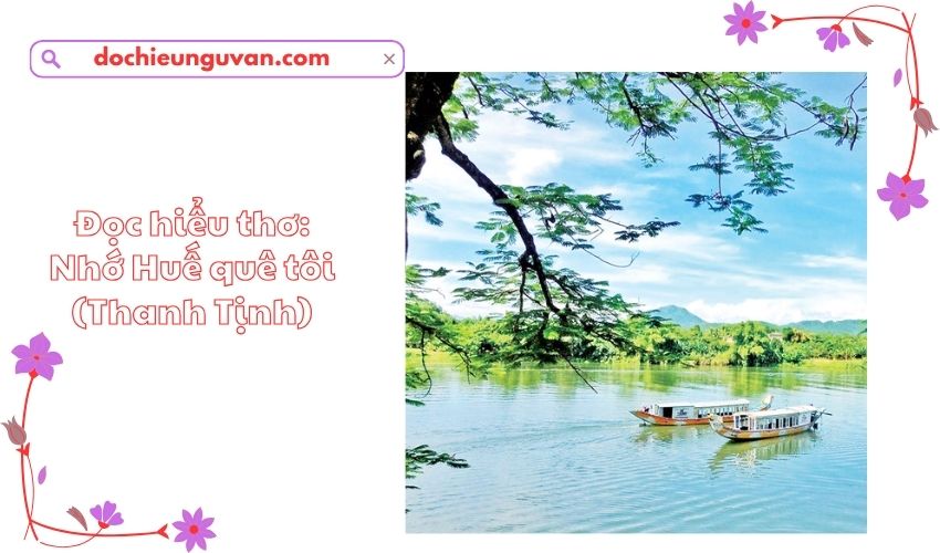 Đọc hiểu thơ: Nhớ Huế quê tôi (Thanh Tịnh)