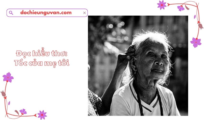 Đọc hiểu thơ: Tóc của mẹ tôi