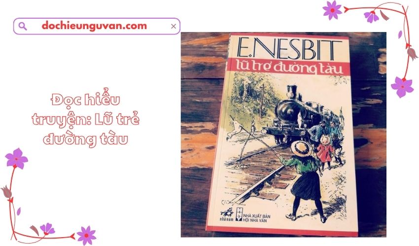 Đọc hiểu truyện: Lũ trẻ đường tàu