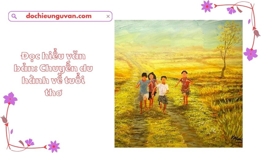 Đọc hiểu văn bản: Chuyến du hành về tuổi thơ