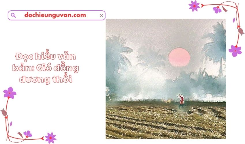 Đọc hiểu văn bản: Gió đồng đương thổi