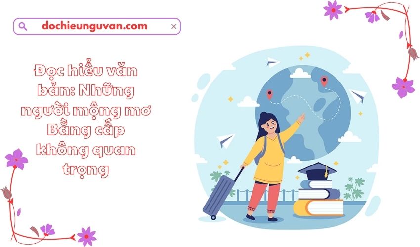 Đọc hiểu văn bản: Những người mộng mơ Bằng cấp không quan trọng