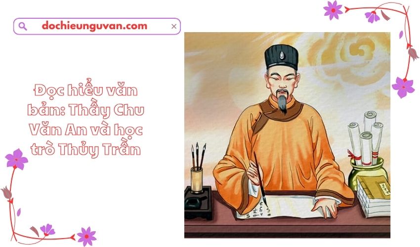 Đọc hiểu văn bản: Thầy Chu Văn An và học trò Thủy Trần