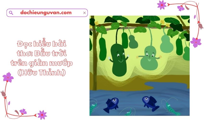 Đọc hiểu bài thơ: Bầu trời trên giàn mướp (Hữu Thỉnh)