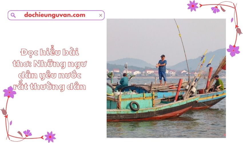 Đọc hiểu bài thơ: Những ngư dân yêu nước rất thường dân