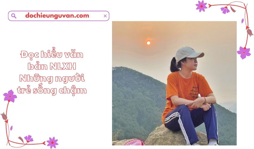 Đọc hiểu văn bản NLXH Những người trẻ sống chậm