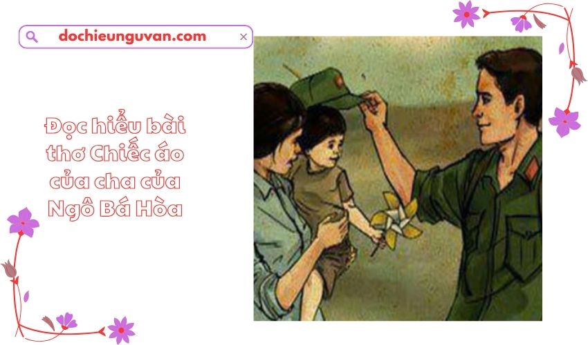 Đọc hiểu bài thơ Chiếc áo của cha của Ngô Bá Hòa