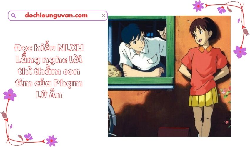 Đọc hiểu NLXH Lắng nghe lời thì thầm con tim của Phạm Lữ Ân