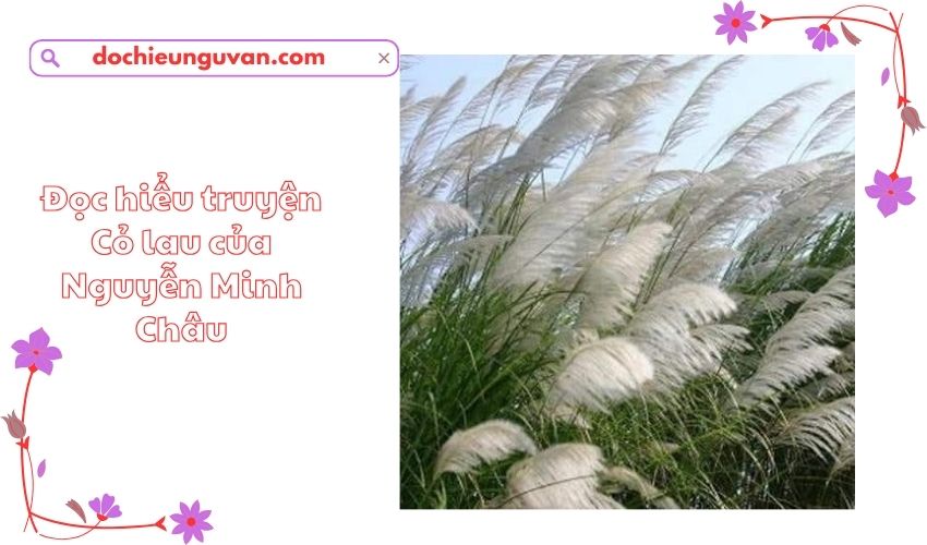 Đọc hiểu truyện Cỏ lau của Nguyễn Minh Châu