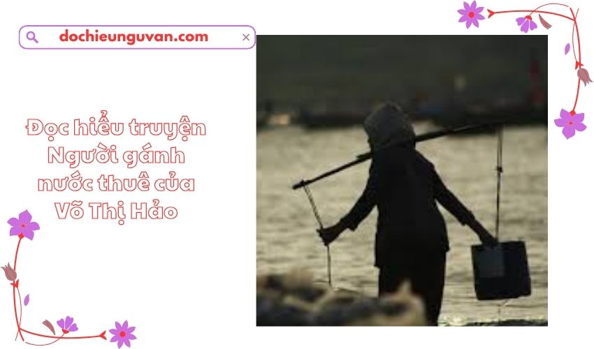 Đọc hiểu truyện Người gánh nước thuê của Võ Thị Hảo
