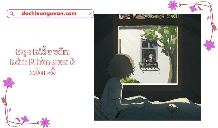Đọc hiểu văn bản Nhìn qua ô cửa sổ
