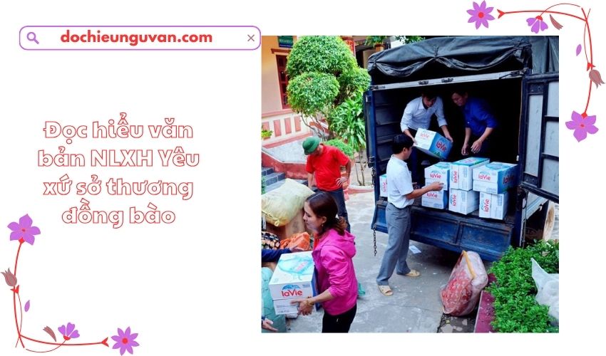 Đọc hiểu văn bản NLXH Yêu xứ sở thương đồng bào